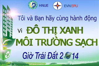 Hưởng ứng Giờ trái đất 2014: “Tôi và bạn hãy cùng hành động vì một đô thị xanh – môi trường sạch”