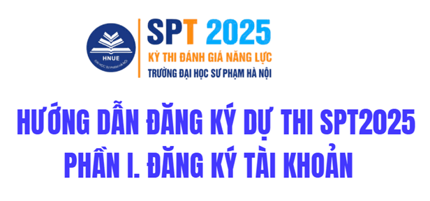 Hướng dẫn đăng ký tham dự kỳ thi đánh giá năng lực năm 2025 - SPT 2025 của Trường Đại học Sư phạm Hà Nội (Infographic)