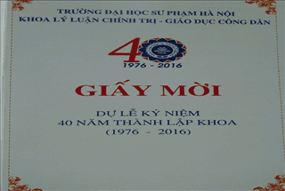 THƯ MỜI DỰ LỄ KỶ NIỆM 40 NĂM THÀNH LẬP KHOA LÍ LUẬN CHÍNH TRỊ - GIÁO DỤC CÔNG DÂN, TRƯỜNG ĐẠI HỌC SƯ PHẠM HÀ NỘI (1976 – 2016)