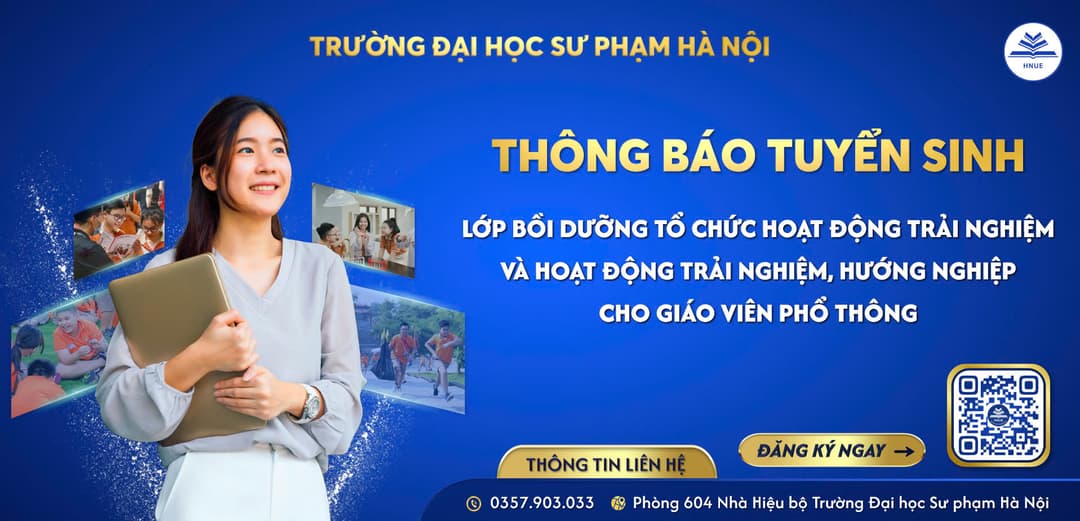 Thông báo tuyển sinh lớp bồi dưỡng tổ chức hoạt động trải nghiệm và hoạt động  trải nghiệm, hướng nghiệp cho giáo viên phổ thông